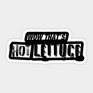 WOW That's Hot Lettuce Sticker